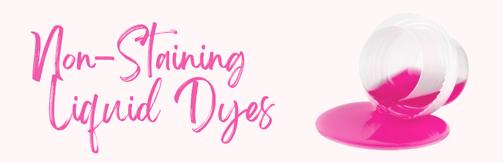 Non Staining Liquid Dyes