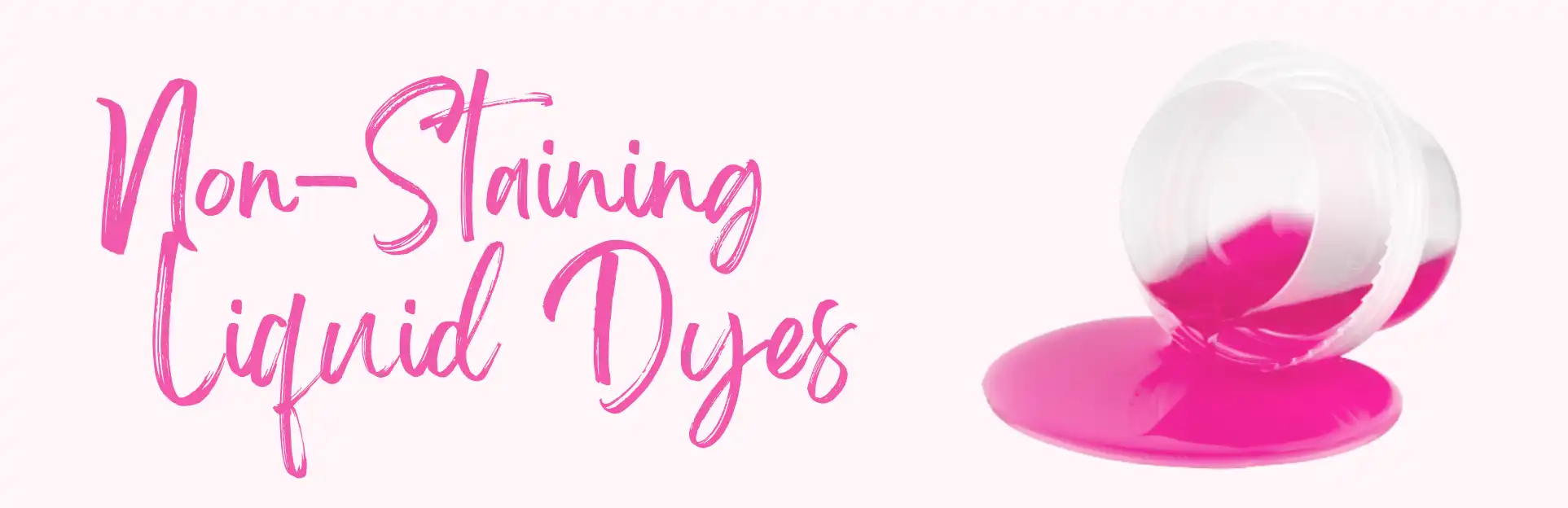 Non Staining Liquid Dyes